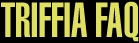 Triffia FAQ
